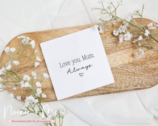 Love You Mum, Always: Mother’s Day Gift, Mum Keepsake